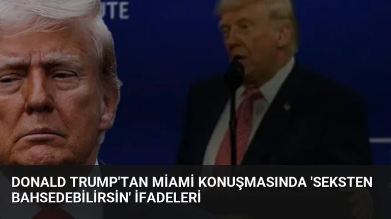 Donald Trump’tan Miami Konuşmasında ‘Seksten Bahsedebilirsin’ İfadeleri