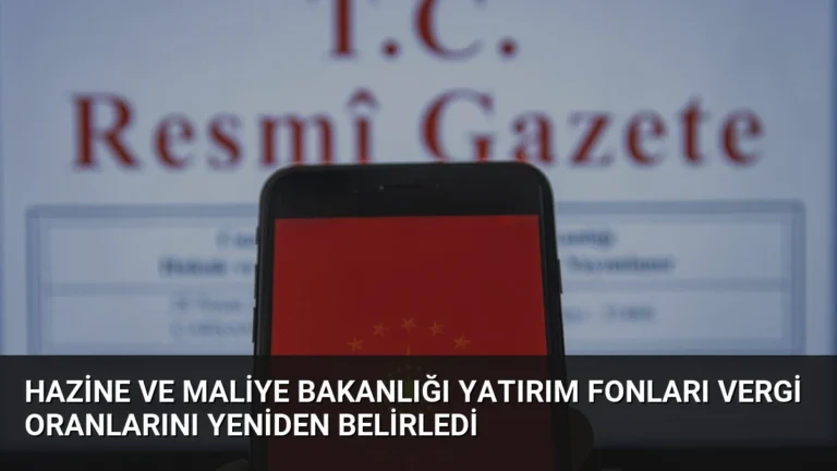 Hazine ve Maliye Bakanlığı Yatırım Fonları Vergi Oranlarını Yeniden Belirledi