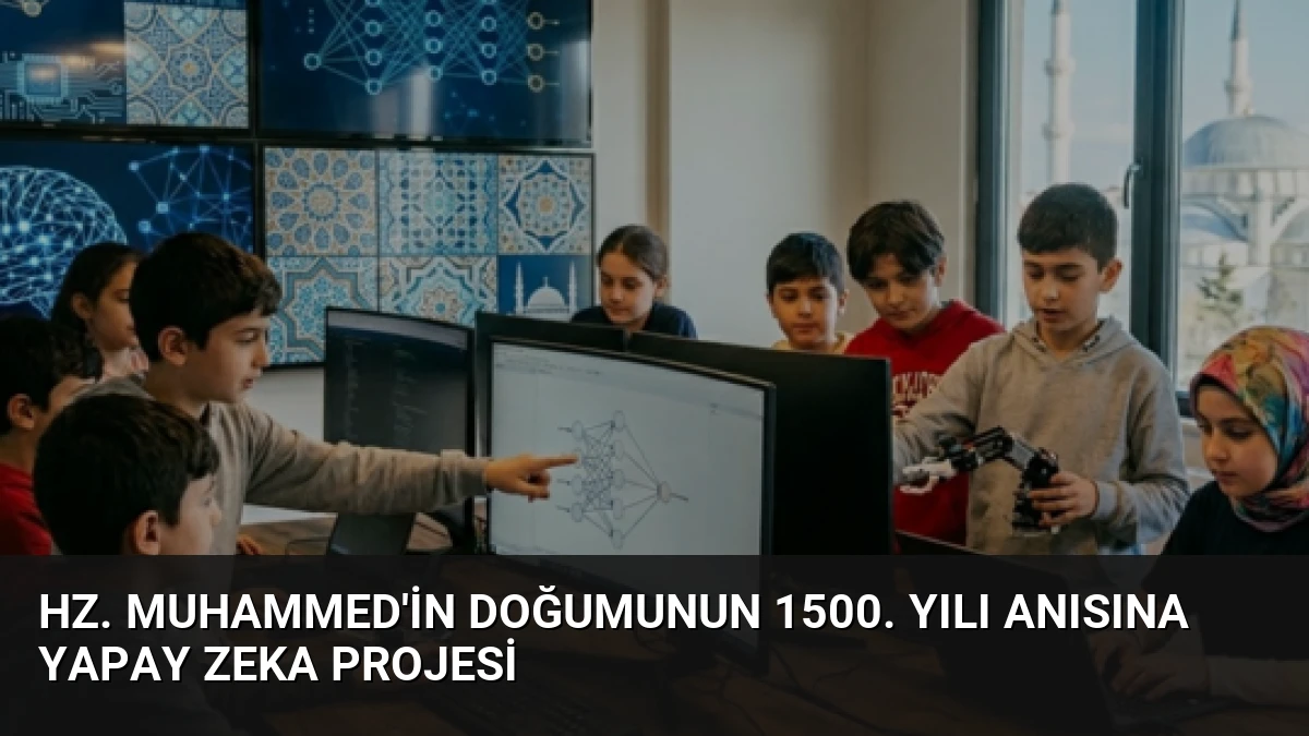 Hz. Muhammed’in Doğumunun 1500. Yılı Anısına Yapay Zeka Projesi