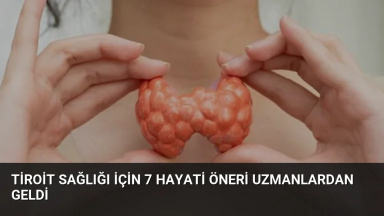 Tiroit Sağlığı İçin 7 Hayati Öneri Uzmanlardan Geldi