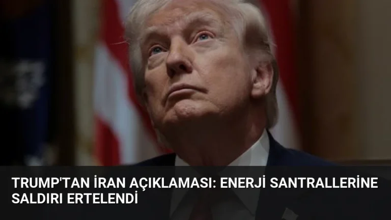 Trump’tan İran Açıklaması: Enerji Santrallerine Saldırı Ertelendi