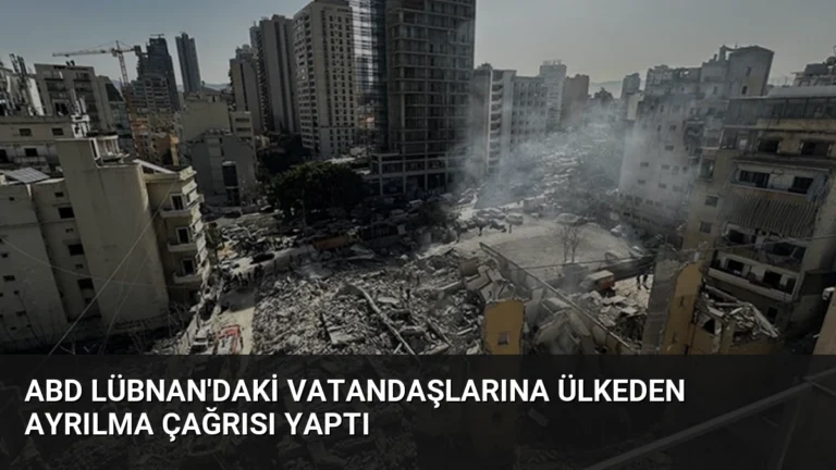 ABD Lübnan’daki Vatandaşlarına Ülkeden Ayrılma Çağrısı Yaptı