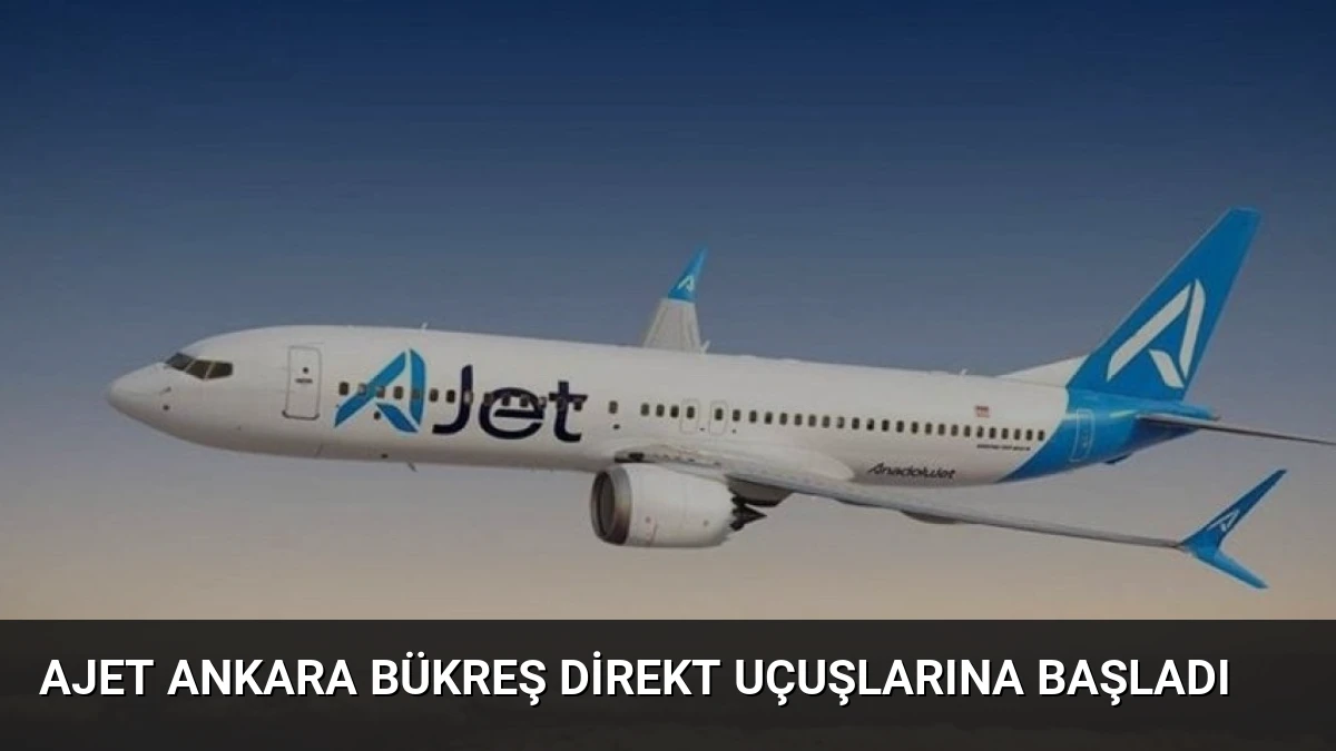 AJet Ankara Bükreş Direkt Uçuşlarına Başladı