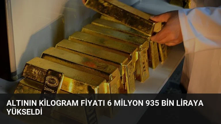 Altının Kilogram Fiyatı 6 Milyon 935 Bin Liraya Yükseldi