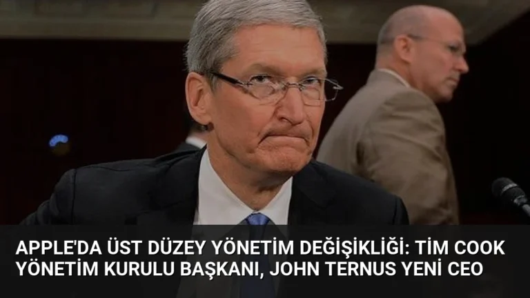 Apple’da Üst Düzey Yönetim Değişikliği: Tim Cook Yönetim Kurulu Başkanı, John Ternus Yeni CEO