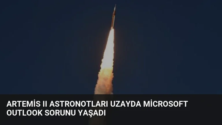 Artemis II Astronotları Uzayda Microsoft Outlook Sorunu Yaşadı