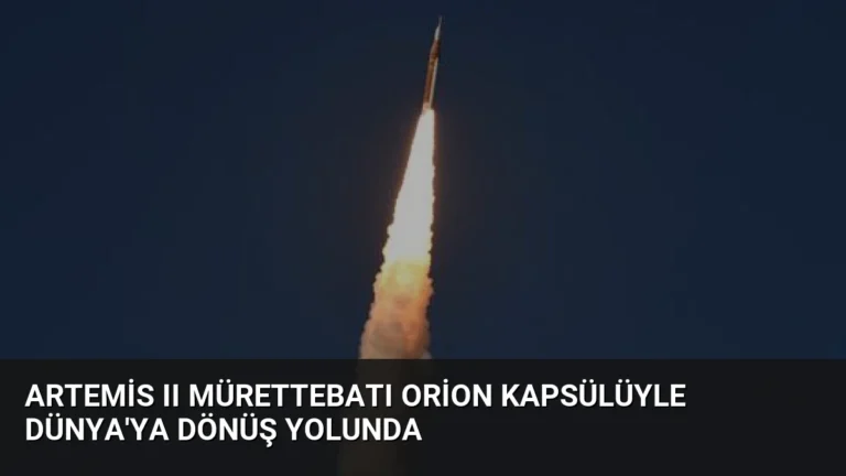 Artemis II Mürettebatı Orion Kapsülüyle Dünya’ya Dönüş Yolunda