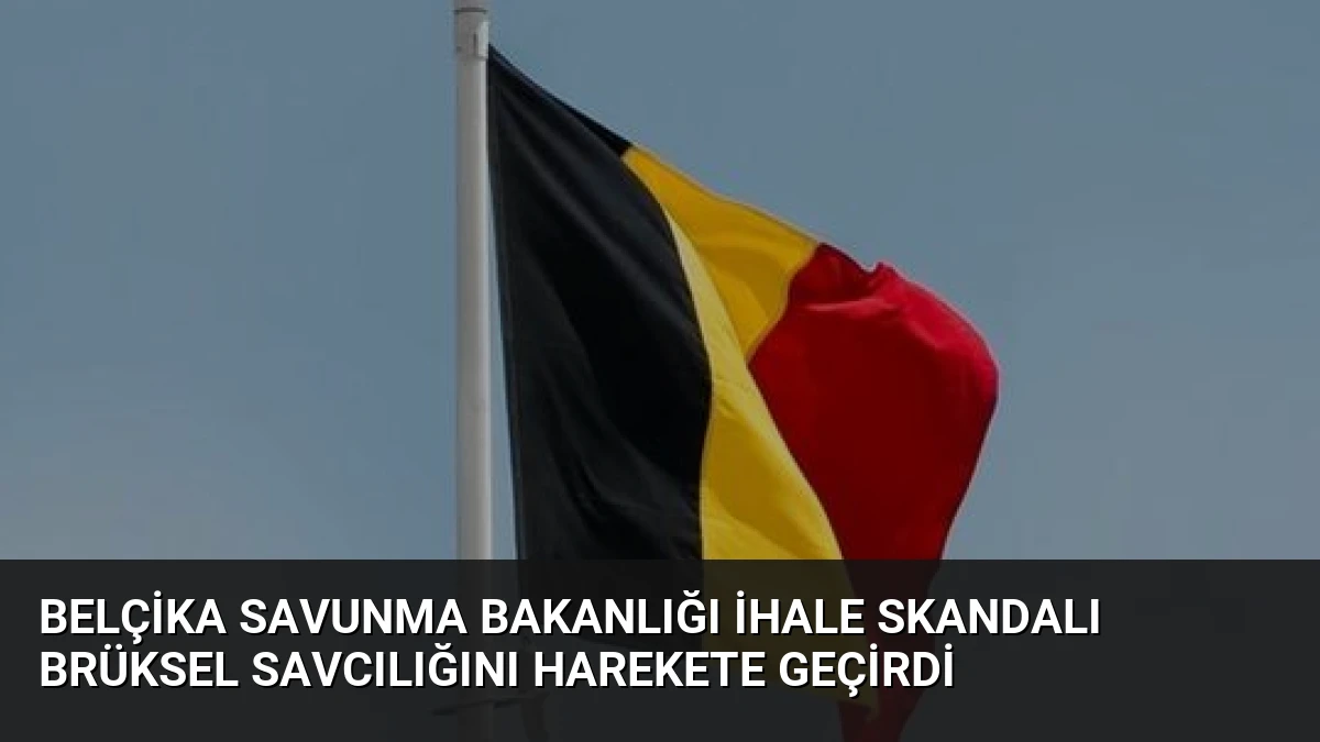 Belçika Savunma Bakanlığı İhale Skandalı Brüksel Savcılığını Harekete Geçirdi