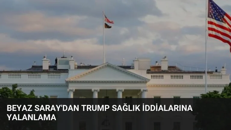 Beyaz Saray’dan Trump Sağlık İddialarına Yalanlama