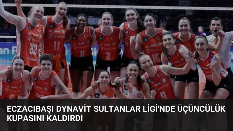 Eczacıbaşı Dynavit Sultanlar Ligi’nde Üçüncülük Kupasını Kaldırdı