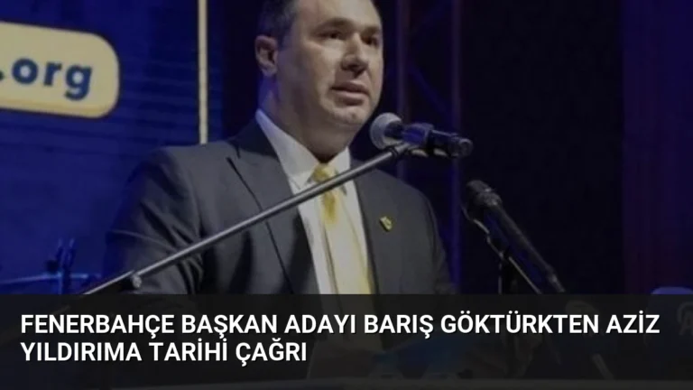 Fenerbahçe Başkan Adayı Barış Göktürkten Aziz Yıldırıma Tarihi Çağrı