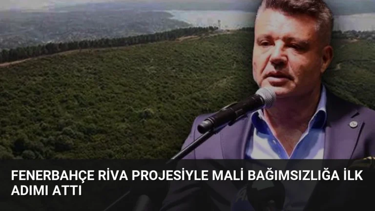 Fenerbahçe Riva Projesiyle Mali Bağımsızlığa İlk Adımı Attı
