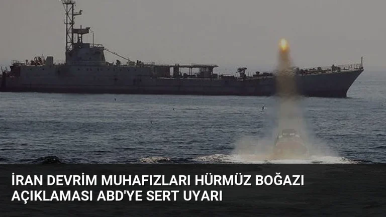 İran Devrim Muhafızları Hürmüz Boğazı Açıklaması ABD’ye Sert Uyarı