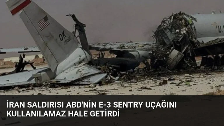 İran Saldırısı ABD’nin E-3 Sentry Uçağını Kullanılamaz Hale Getirdi