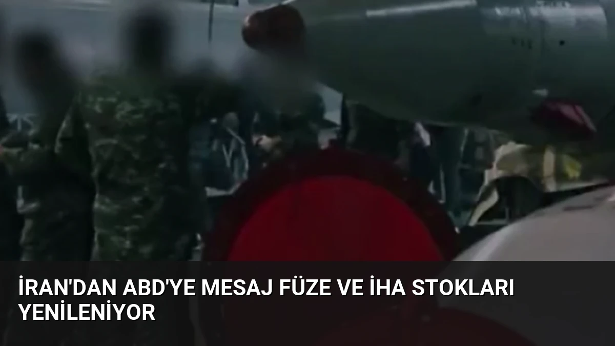 İran’dan ABD’ye Mesaj Füze ve İHA Stokları Yenileniyor