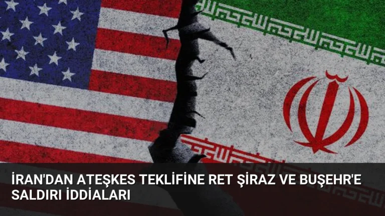 İran’dan Ateşkes Teklifine Ret Şiraz ve Buşehr’e Saldırı İddiaları