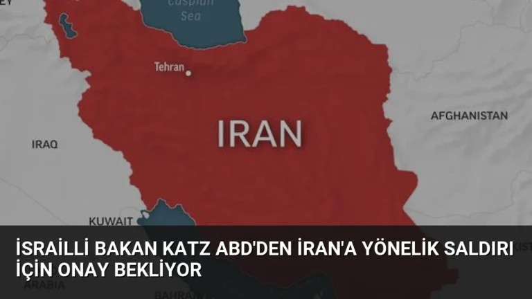 İsrailli Bakan Katz ABD’den İran’a Yönelik Saldırı İçin Onay Bekliyor
