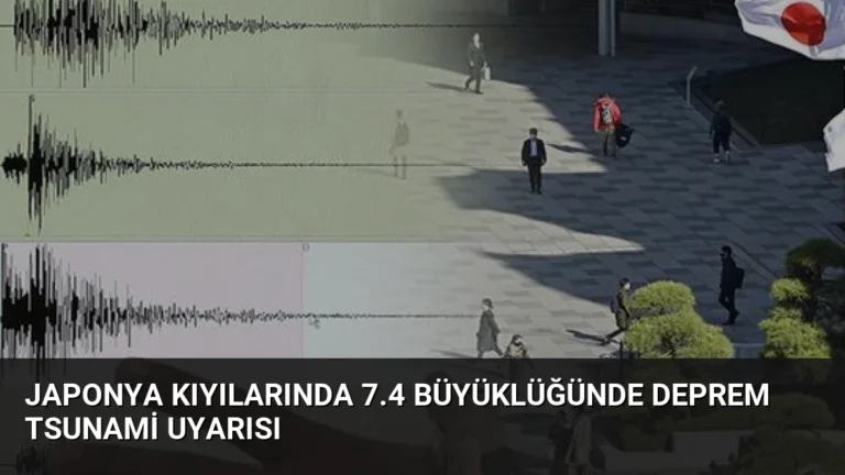 Japonya Kıyılarında 7.4 Büyüklüğünde Deprem Tsunami Uyarısı