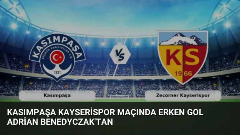 Kasımpaşa Kayserispor Maçında Erken Gol Adrian Benedyczak’tan