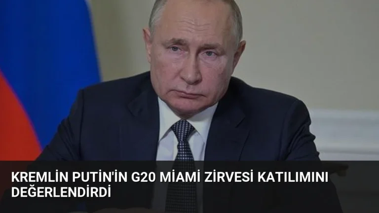 Kremlin Putin’in G20 Miami Zirvesi Katılımını Değerlendirdi
