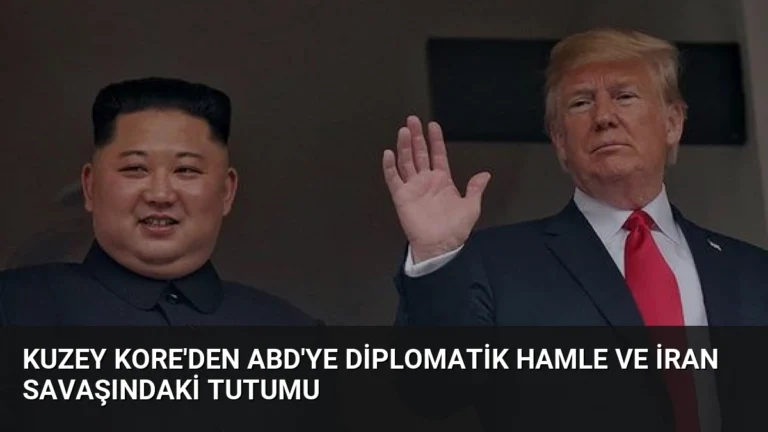 Kuzey Kore’den ABD’ye Diplomatik Hamle ve İran Savaşındaki Tutumu