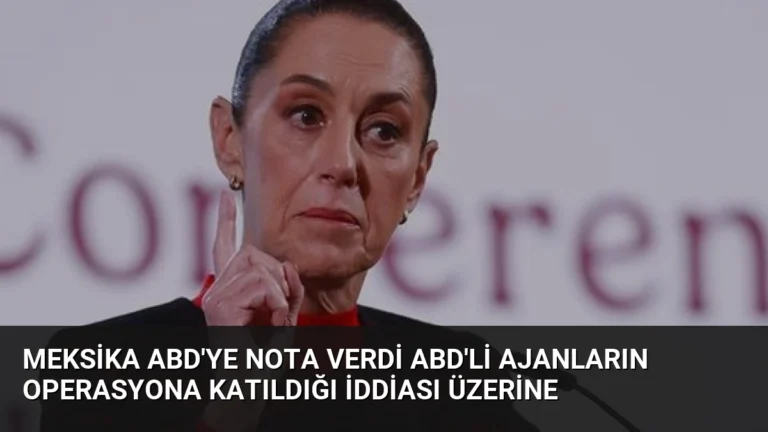 Meksika ABD’ye Nota Verdi ABD’li Ajanların Operasyona Katıldığı İddiası Üzerine