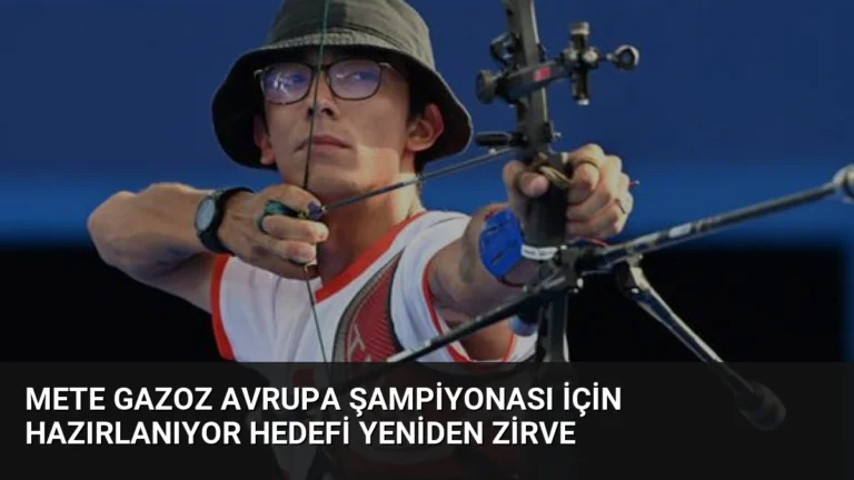 Mete Gazoz Avrupa Şampiyonası İçin Hazırlanıyor Hedefi Yeniden Zirve