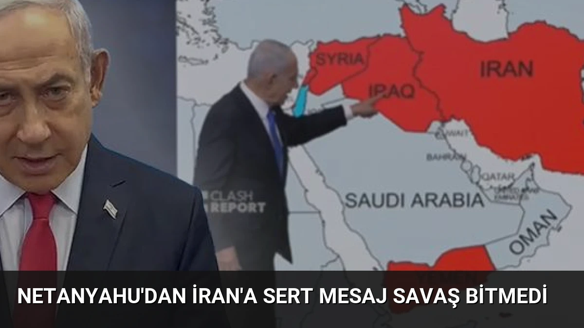 Netanyahu’dan İran’a Sert Mesaj Savaş Bitmedi