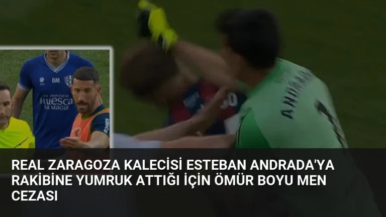 Real Zaragoza Kalecisi Esteban Andrada’ya Rakibine Yumruk Attığı İçin Ömür Boyu Men Cezası
