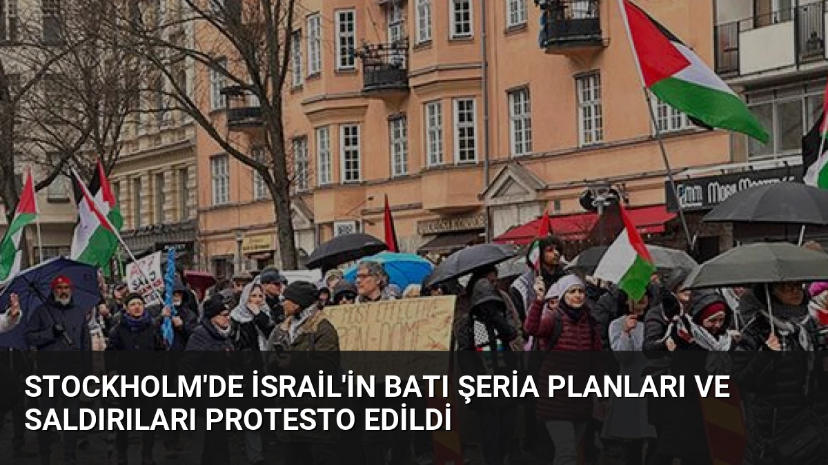 Stockholm’de İsrail’in Batı Şeria Planları ve Saldırıları Protesto Edildi