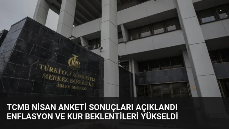 TCMB Nisan Anketi Sonuçları Açıklandı Enflasyon ve Kur Beklentileri Yükseldi