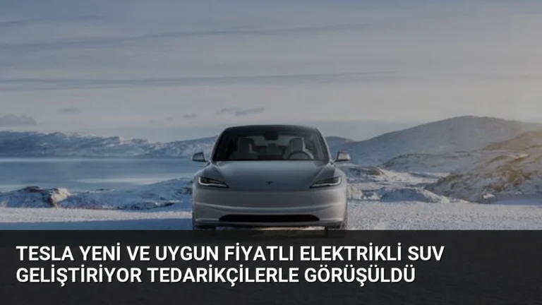 Tesla Yeni ve Uygun Fiyatlı Elektrikli SUV Geliştiriyor Tedarikçilerle Görüşüldü