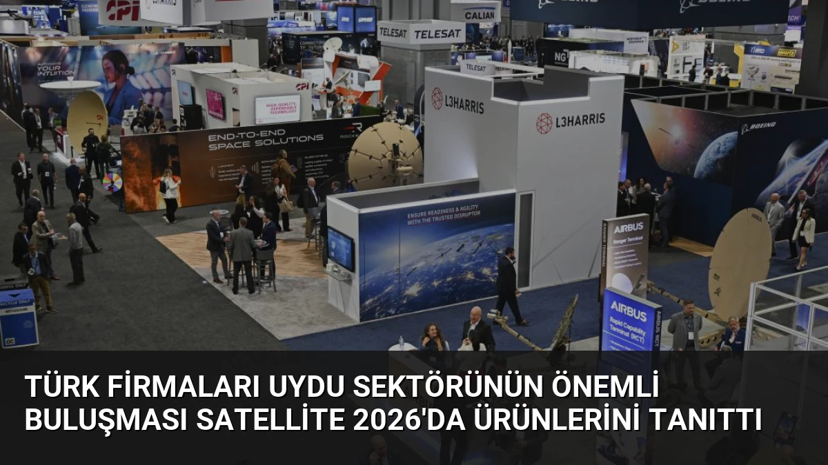 Türk Firmaları Uydu Sektörünün Önemli Buluşması Satellite 2026’da Ürünlerini Tanıttı