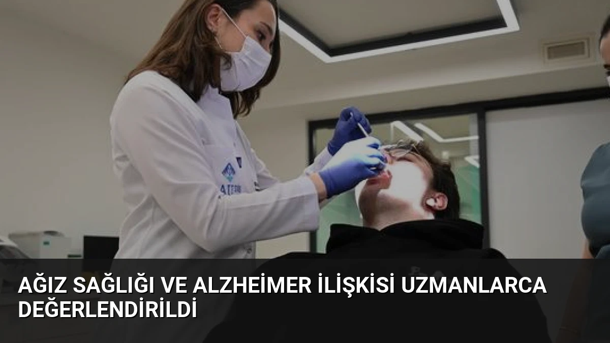 Ağız Sağlığı ve Alzheimer İlişkisi Uzmanlarca Değerlendirildi