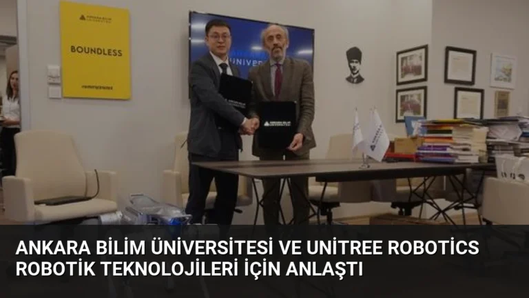 Ankara Bilim Üniversitesi ve Unitree Robotics Robotik Teknolojileri İçin Anlaştı