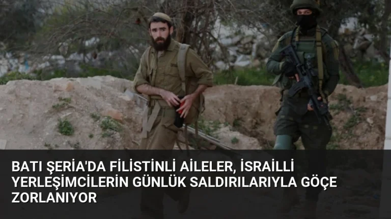Batı Şeria’da Filistinli Aileler, İsrailli Yerleşimcilerin Günlük Saldırılarıyla Göçe Zorlanıyor