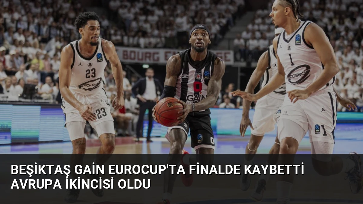 Beşiktaş GAİN EuroCup’ta Finalde Kaybetti Avrupa İkincisi Oldu