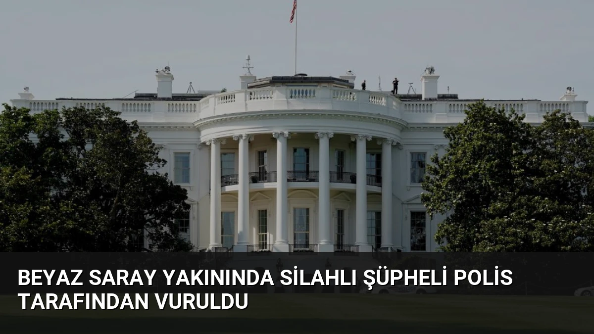 Beyaz Saray Yakınında Silahlı Şüpheli Polis Tarafından Vuruldu