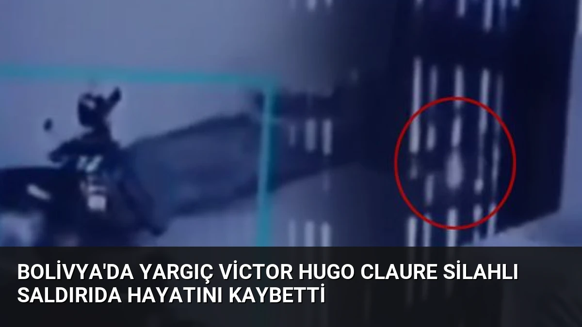 Bolivya’da Yargıç Victor Hugo Claure Silahlı Saldırıda Hayatını Kaybetti