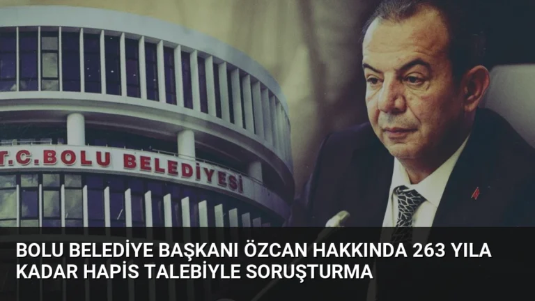 Bolu Belediye Başkanı Özcan Hakkında 263 Yıla Kadar Hapis Talebiyle Soruşturma