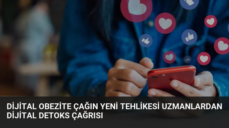 Dijital Obezite Çağın Yeni Tehlikesi Uzmanlardan Dijital Detoks Çağrısı