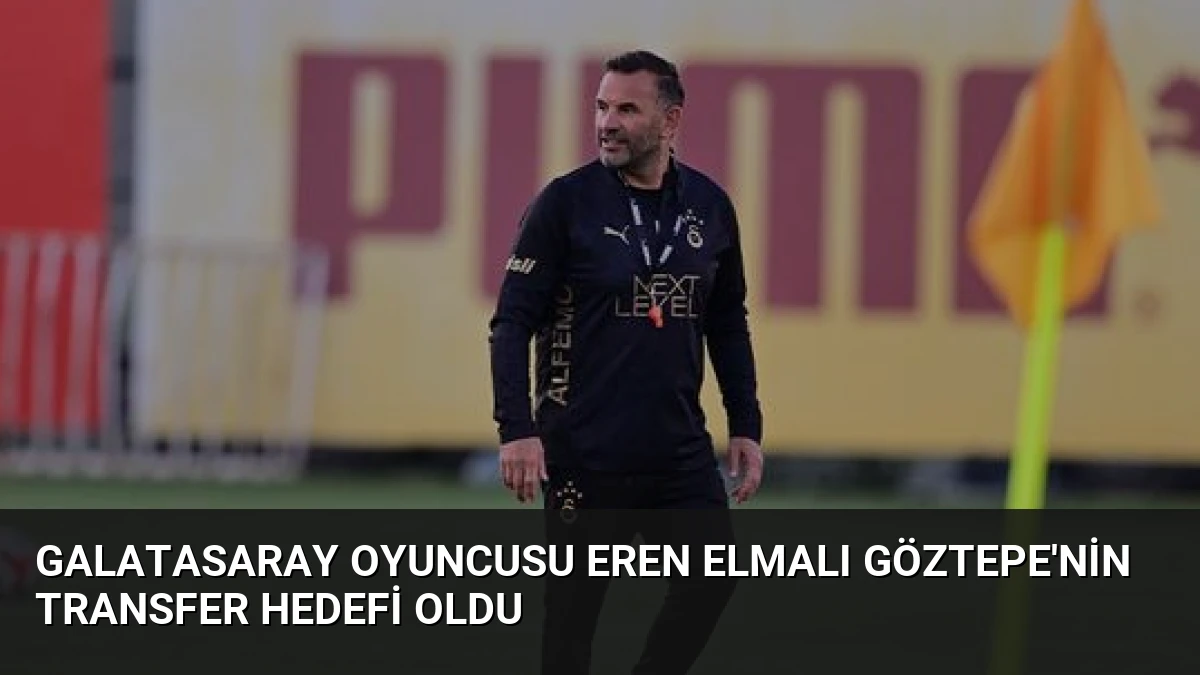 Galatasaray Oyuncusu Eren Elmalı Göztepe’nin Transfer Hedefi Oldu