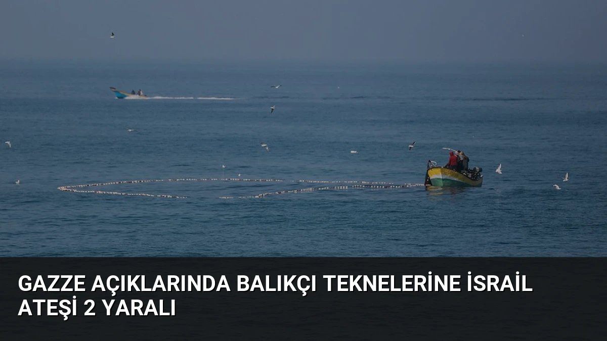 Gazze Açıklarında Balıkçı Teknelerine İsrail Ateşi 2 Yaralı