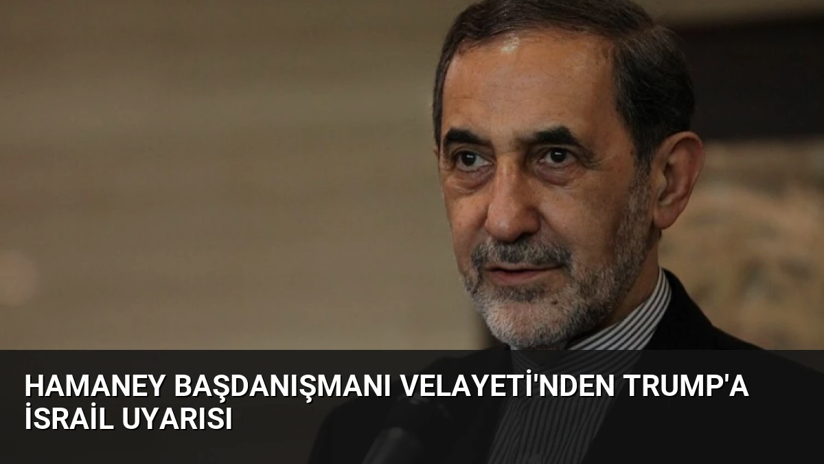 Hamaney Başdanışmanı Velayeti’nden Trump’a İsrail Uyarısı