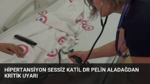 Hipertansiyon Sessiz Katil Dr Pelin Aladağdan Kritik Uyarı
