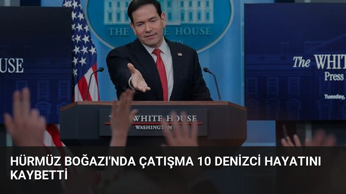 Hürmüz Boğazı’nda Çatışma 10 Denizci Hayatını Kaybetti