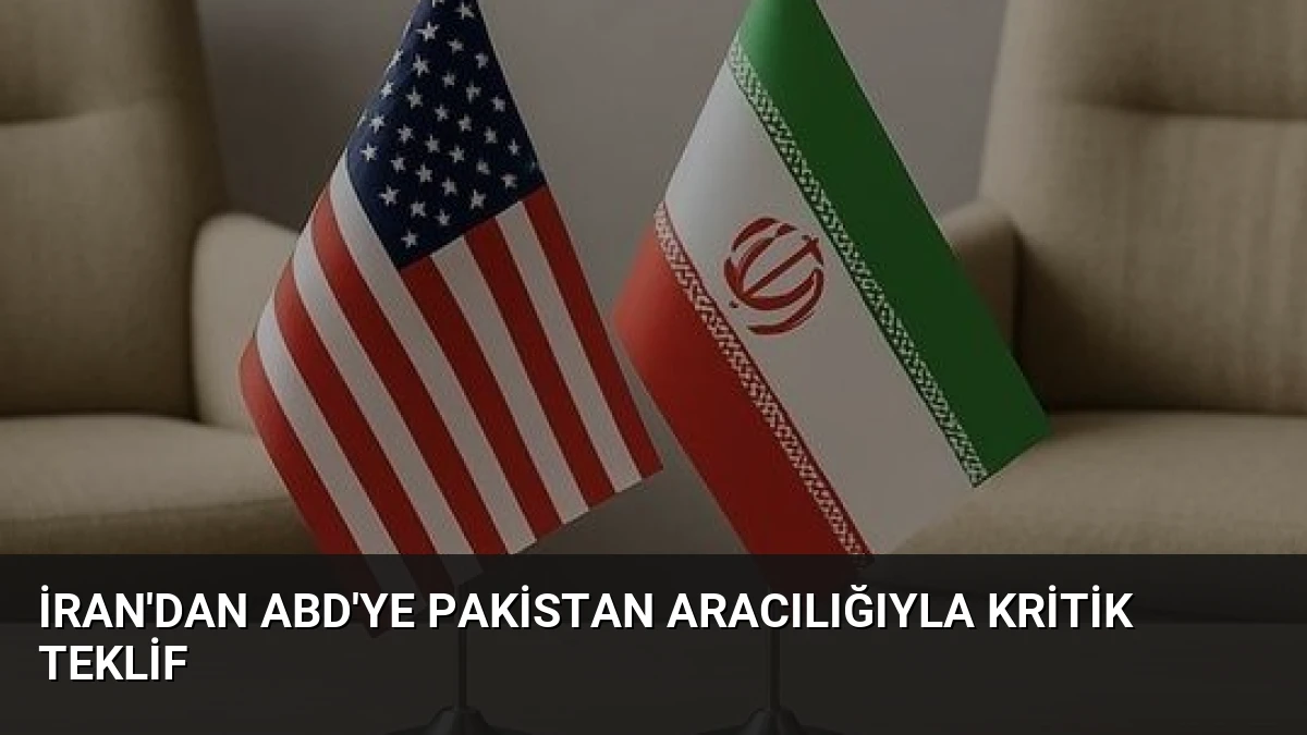 İran’dan ABD’ye Pakistan Aracılığıyla Kritik Teklif