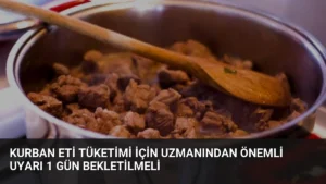 Kurban Eti Tüketimi İçin Uzmanından Önemli Uyarı 1 Gün Bekletilmeli