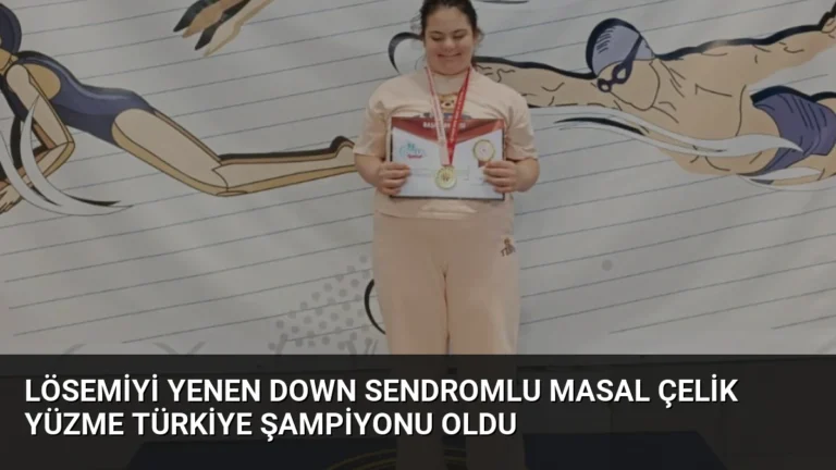 Lösemiyi Yenen Down Sendromlu Masal Çelik Yüzme Türkiye Şampiyonu Oldu