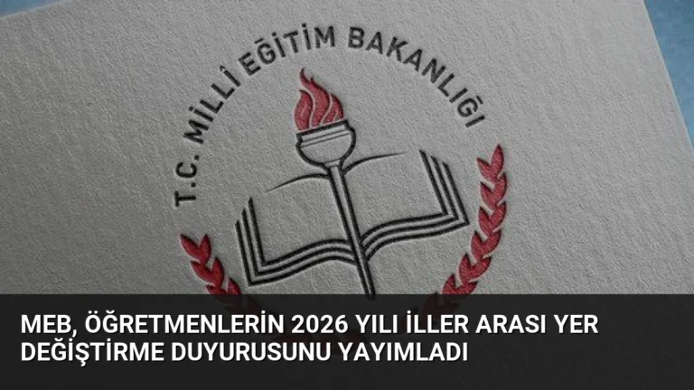 MEB, Öğretmenlerin 2026 Yılı İller Arası Yer Değiştirme Duyurusunu Yayımladı